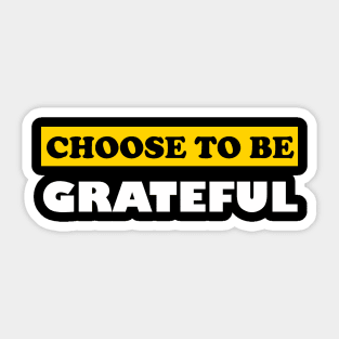 Choose To Be Grateful Sticker